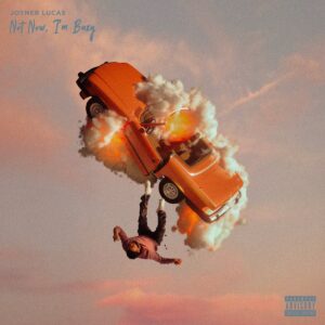 joyner-lucas-not-now-im-busy-album.jpg