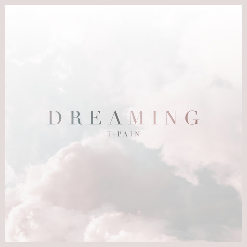 t-pain-dreaming-single.jpg